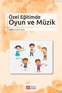 Özel Eğitimde Oyun ve Müzik Aydan Aydın