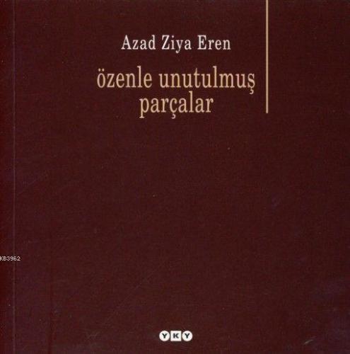 Özenle Unutulmuş Parçalar Azad Ziya Eren