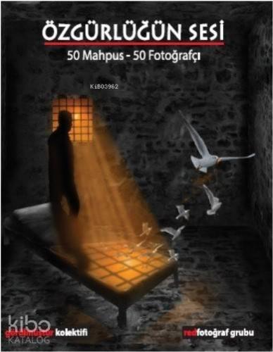 Özgürlüğün Sesi; 50Mahpus – 50 Fotoğrafçı Adil Okay