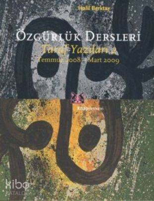 Özgürlük Dersleri; Taraf Yazıları 2 - Temmuz 2008-Mart 2009 Halil Berk