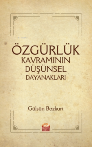 Özgürlük Kavramının Düşünsel Dayanakları Gülsün Bozkurt