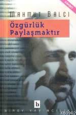 Özgürlük Paylaşmaktır Mahmut Balcı