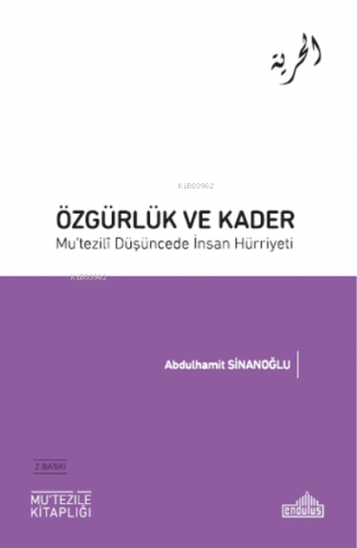 Özgürlük ve Kader Mu’tezili Düşüncede İnsan Hürriyeti Abdülhamit Sinan