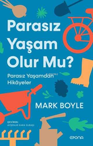 Parasız Yaşam Olur Mu?;Parasız Yaşamdan Hikayeler Mark Boyle