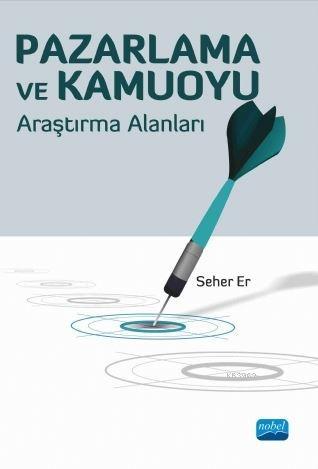 Pazarlama ve Kamuoyu; Araştırma Alanları Seher Er