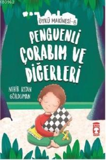 Penguenli Çorabım ve Diğerleri - Öykü Makinesi 6 Nehir Aydın Gökduman