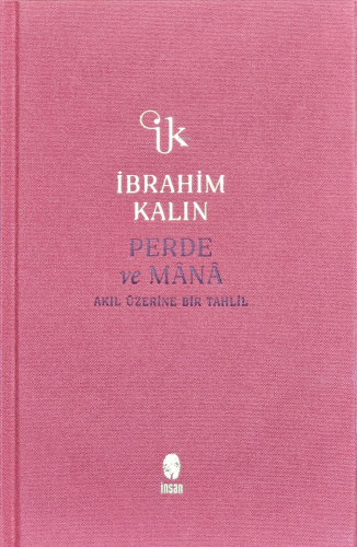 Perde ve Mânâ;Akıl Üzerine Bir Tahlil İbrahim Kalın