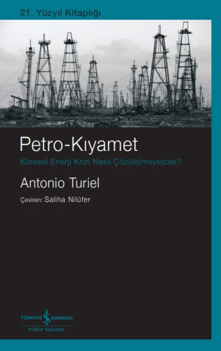 Petro-Kıyamet ;Küresel Enerji Krizi Nasil Çözüle(Meye)Cek? Antonio Tur