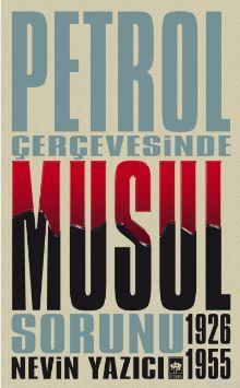 Petrol Çerçevesinde Musul Sorunu 1926-1955 Nevin Yazıcı