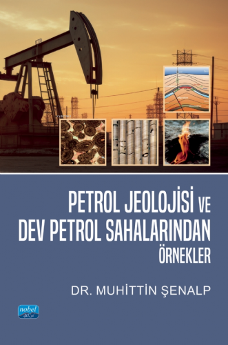 Petrol Jeolojisi ve Dev Petrol Sahalarından Örnekler Muhittin Şenalp