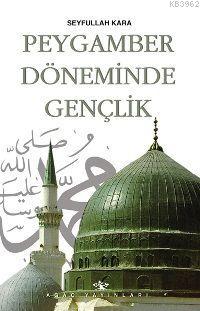 Peygamber Döneminde Gençlik Seyfullah Kara