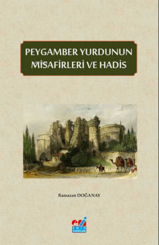 Peygamber Yurdunun Misafirleri ve Hadis Ramazan DOĞANAY