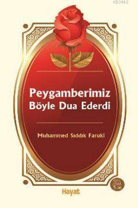 Peygamberimiz Böyle Dua Ederdi Muhammed Sıddık Farukî