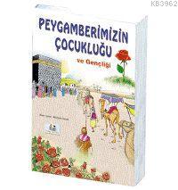 Peygamberimizin Çocukluğu ve Gençliği Asım Uysal