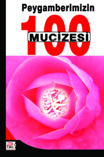 Peygamberimizin (s.a.v.) 100 Mucizesi Mustafa Murat