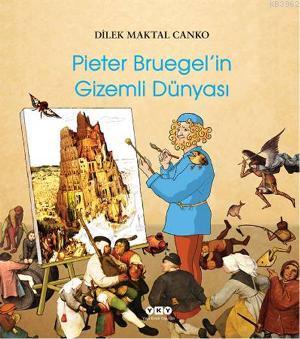 Pieter Bruegel'in Gizemli Dünyası Dilek Maktal Canko