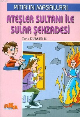 Pıtırın Masalları - Ateşler Sultanı İle Sular Tarık Dursun Kakınç