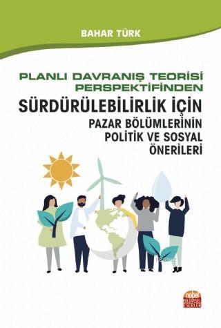 Planlı Davranış Teorisi Perspektifinden; Sürdürülebilirlik İçin Pazar 