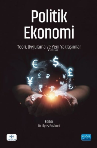 Politik Ekonomi: Teori Uygulama ve Yeni Yaklaşımlar İlyas Bozkurt