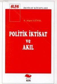 Politik İktisat ve Akıl Enver Alper Güvel