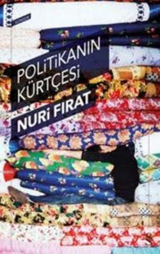 Politikanın Kürtçesi Nuri Fırat