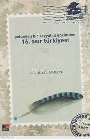 Polonyalı Bir Seyyahın Gözünden 16. Asır Türkiyesi Polonyalı Simeon