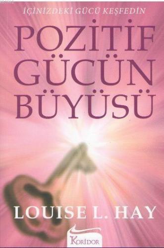 Pozitif Gücün Büyüsü Louise L. Hay