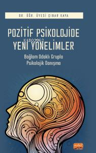 Pozitif Psikolojide Yeni Yönelimler;Bağlam Odaklı Grupla Psikolojik Da