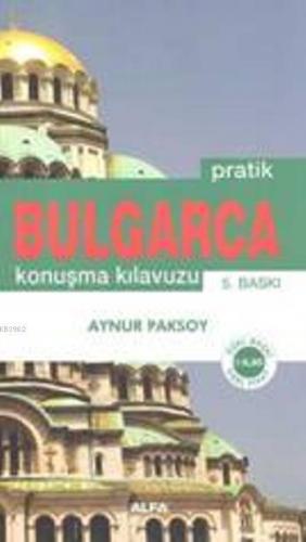 Pratik Bulgarca Konuşma Kılavuzu Aynur Paksoy