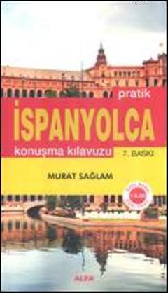 Pratik İspanyolca Konuşma Kılavuzu Murat Sağlam