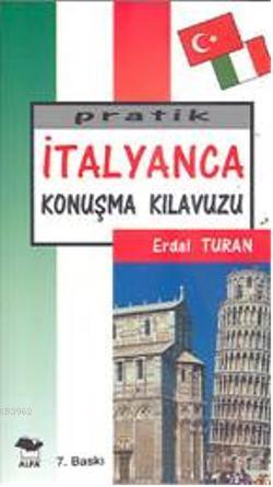 Pratik İtalyanca Konuşma Kılavuzu Erdal Turan