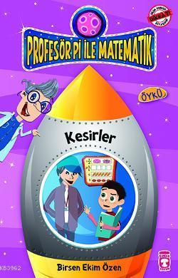 Profesör Pi ile Matematik - Kesirler; +9 Yaş Birsen Ekim Özen