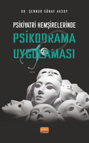 Psikiyatri Hemşirelerinde Psikodrama Uygulaması Şennur Günay Aksoy