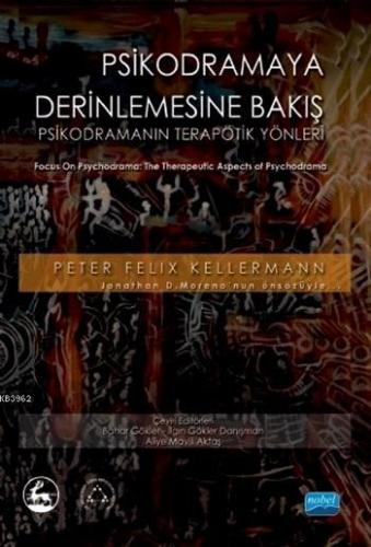 Psikodramaya Derinlemesine Bakış; Psikodramanın Terapötik Yanları Pete