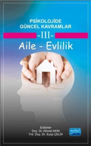 Psikolojide Güncel Kavramlar - 3; Aile - Evlilik Banu Yıldız