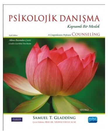 Psikolojik Danışma; Kapsamlı Bir Meslek Samuel T. Gladding