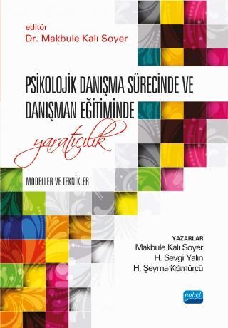 Psikolojik Danışma Sürecinde ve Danışman Eğitiminde Yaratıcılık: Model