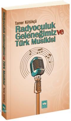 Radyoculuk Geleneğimiz ve Türk Musikisi Tamer Kütükçü