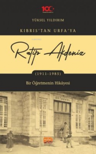 Ratip Akdeniz: Kıbrıs'tan Urfa'ya 1911-1985 Yüksel Yıldırım