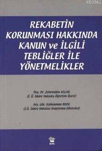 Rekabetin Korunması Hakkında Kanun ve İlgili Tebliğler İle Yönetmelikl