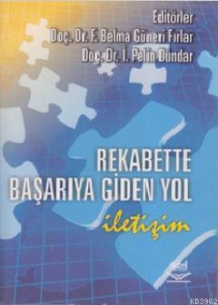 Rekabette Başarıya Giden Yol İletişim İ. Pelin Dündar