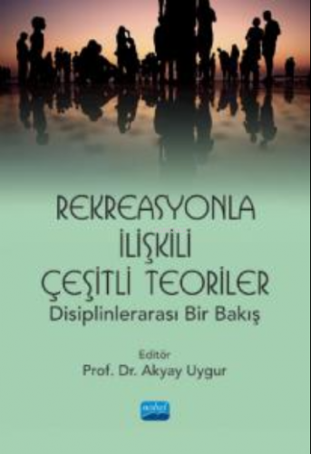 Rekreasyonla İlişkili Çeşitli Teoriler: Disiplinlerarası Bir Bakış Aky