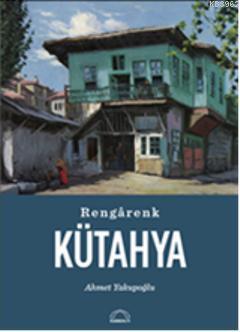 Rengârenk Kütahya Ahmet Yakupoğlu