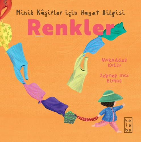 Renkler - Minik Kâşifler için Hayat Bilgisi Mukaddes Kutlu