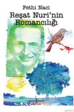 Reşat Nurinin Romancılığı Fethi Naci