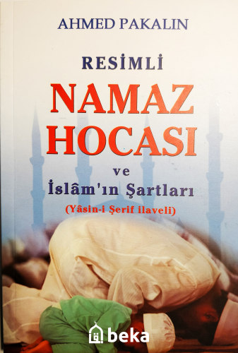 Resimli Namaz Hocası ve İslam'ın Şartları Ahmed Pakalın