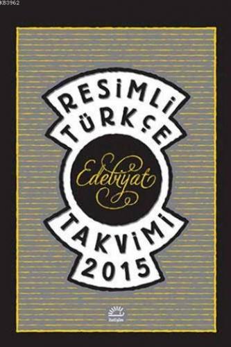 Resimli Türkçe Edebiyat Takvimi 2015 Kolektif