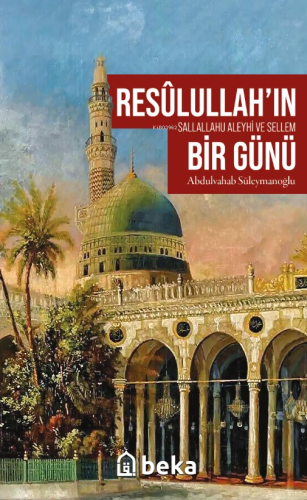 Resûlullah’ın (sav) Bir Günü Abdulvahab Süleymanoğlu