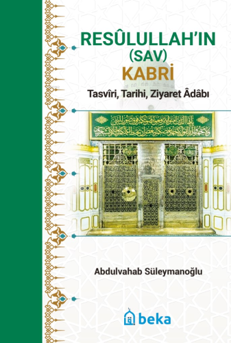 Resûlullah’in (Sav) Kabri;Tasvîri, Tarihi, Ziyaret Âdâbı Abdulvahab Sü