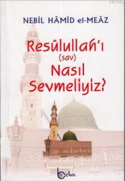 Resulullah'ı (sav) Nasıl Sevmeliyiz? Nebil Hamid el-Meaz